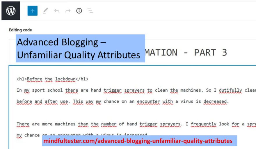 Picture of the code editor of Wordpress containing the following texts: "Advanced Blogging – Unfamiliar Quality Attributes" and "mindfultester.com/advanced-blogging-unfamiliar-quality-attributes"!