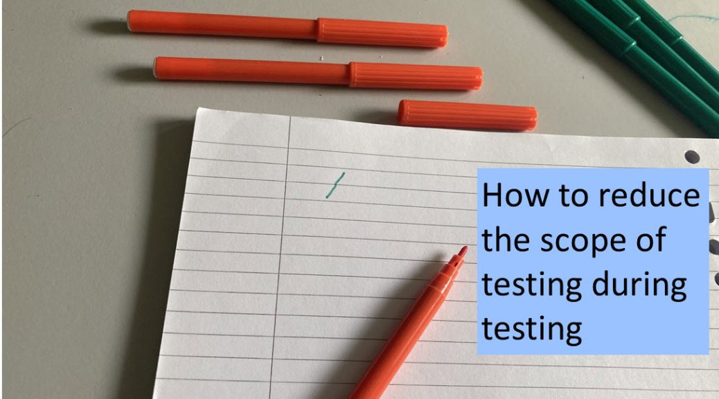 On a table a notebook with a small green line is lying and an orange marker on top of it. Above the notebook there orange markers and to the right there are green markers. The picture also includes the following texts: "How to reduce the scope of testing during testing" and "mindfultester.com/how-to-reduce-the-scope-of-testing-during-testing"!